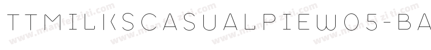 TTMilksCasualPieW05-Base Regula字体转换